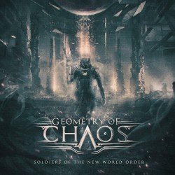 GEOMETRY OF CHAOS  "Soldiers of the New World Order"