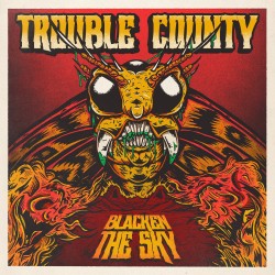 TROUBLE COUNTY "Blacken the Sky"