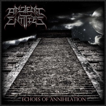 ANCIENT ENTITIES "Echoes of Annihilation"