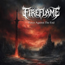 FIREFLAME "Force Against The End"