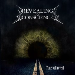 REVEALING THE CONSCIENCE "Time will Reveal"