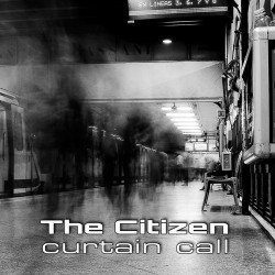 THE CITIZEN "Curtain Call"