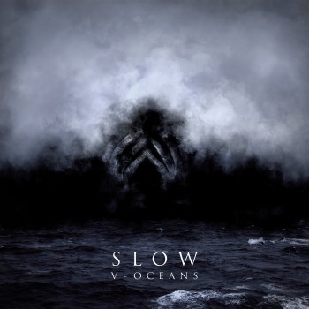 SLOW "V - Oceans"