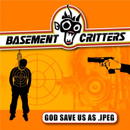 BASEMENT CRITTERS "God Saves Us As Jpeg"