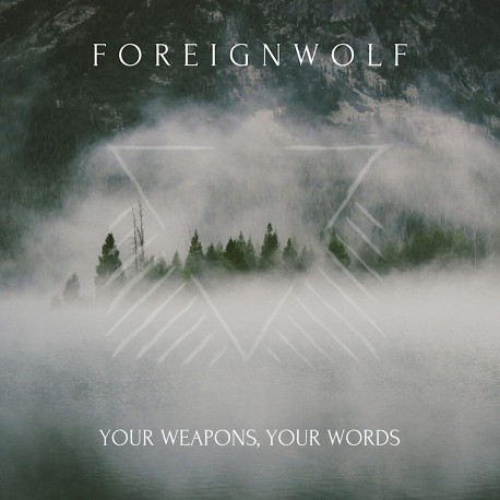Foreignwolf "Your Weapons, Your Words"