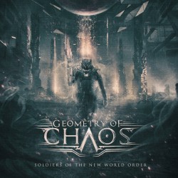 GEOMETRY OF CHAOS "Soldiers of the New World Order"