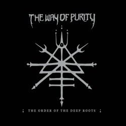 THE WAY OF PURITY "The Order of The Deep Roots" 