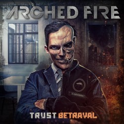 ARCHED FIRE "Trust Betrayal"