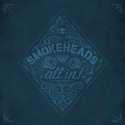 SMOKEHEADS "All In"