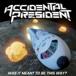 ACCIDENTAL PRESIDENT "Was It Meant To Be This Way?"